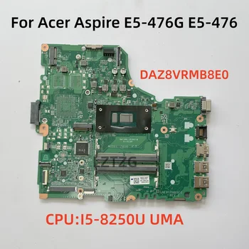 DAZ8VRMB8E0 Za Acer Aspire E5-476 E5-476G Prenosni računalnik z Matično ploščo PROCESOR I5-8250U UMA DDR4 NBVHF11002 100% Test OK Slike